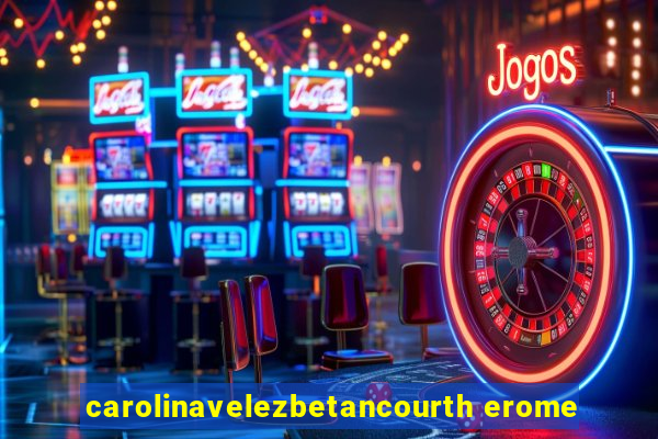 carolinavelezbetancourth erome